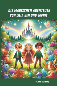 magischen Abenteuer von Lilli, Ben und Sophie