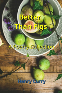 Better Than Figs