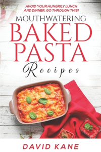 Mouthwatering Baked Pasta Recipes