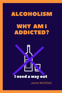 Alcoholism Why Am I Addicted