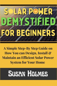 Solar Power Demystified For Beginners