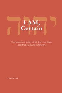 I AM, Certain