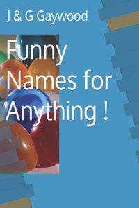 Funny Names for Anything !