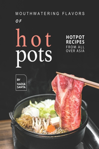 Mouthwatering Flavors of Hotpots