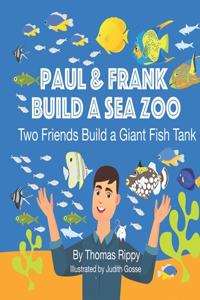 Paul & Frank Build a Sea Zoo