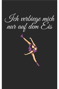 Ich verbiege mich nur auf dem Eis