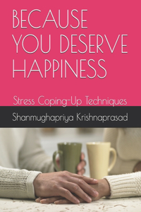Because You Deserve Happiness