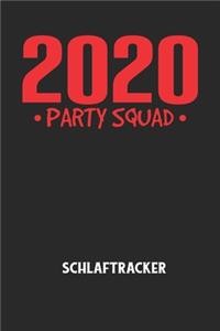 2020 PARTY SQUAD - Schlaftracker
