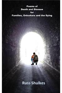 Poems of Death and Disease for Families, Onlookers and the Dying