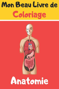 Mon Beau Livre de Coloriage Anatomie