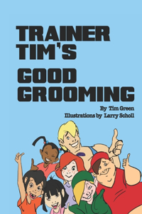 Trainer Tim's Good Grooming