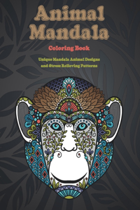 Animal Mandala - Coloring Book - Unique Mandala Animal Designs and Stress Relieving Patterns