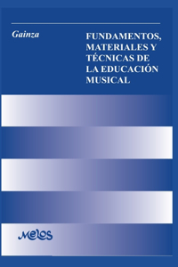 Fundamentos, Materiales Y Técnicas de la Educación Musical