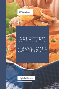 275 Selected Casserole Recipes: Welcome to Casserole Cookbook