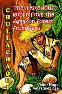 CHULLACHAQUI The mysterious goblin From the Amazon forest From Peru