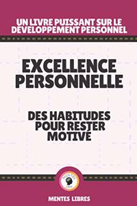 Excellence Personnelle - Des Habitudes Pour Rester Motivé