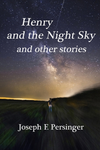 Henry and the Night Sky: and other stories