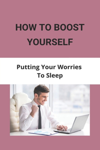How To Boost Yourself