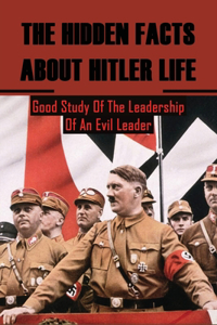 The Hidden Facts About Hitler Life