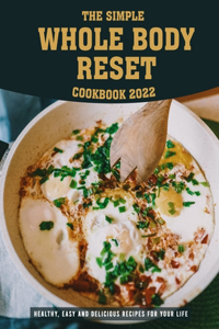 The Simple Whole Body Reset Cookbook 2022