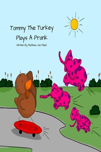 Tommy The Turkey Plays A Prank