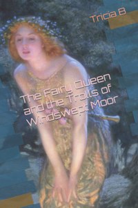 The Fairy Queen and the Trolls of Windswept Moor
