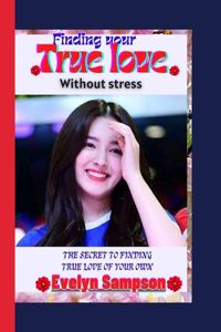Finding your true love without stress