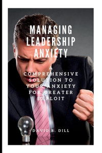 Managing Leadership Anxiety