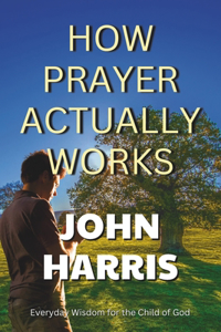 How Prayer Actually Works