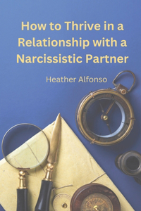 How to Thrive in a Relationship with a Narcissistic Partner