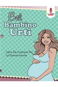 Bel Bambino Urti