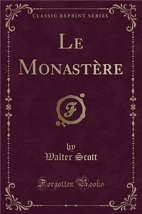 Le Monastère (Classic Reprint)