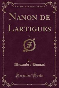 Nanon de Lartigues, Vol. 1 (Classic Reprint)