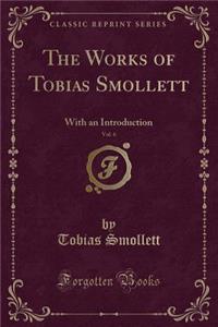 The Works of Tobias Smollett, Vol. 6