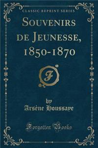 Souvenirs de Jeunesse, 1850-1870 (Classic Reprint)