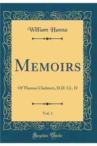 Memoirs, Vol. 1: Of Thomas Chalmers, D.D. LL. D (Classic Reprint)