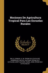 Nociones De Agricultura Tropical Para Las Escuelas Rurales