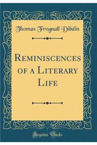 Reminiscences of a Literary Life (Classic Reprint)