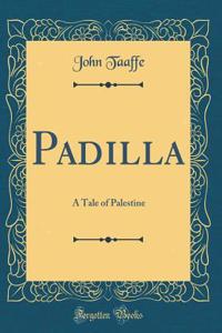 Padilla: A Tale of Palestine (Classic Reprint)