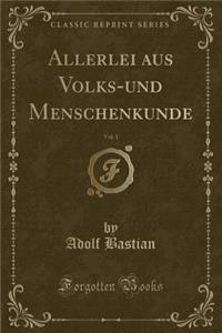 Allerlei Aus Volks-Und Menschenkunde, Vol. 1 (Classic Reprint)