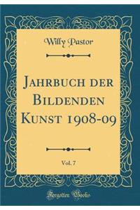 Jahrbuch der Bildenden Kunst 1908-09, Vol. 7 (Classic Reprint)