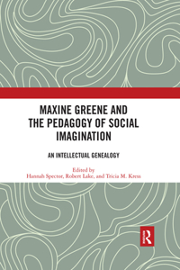 Maxine Greene and the Pedagogy of Social Imagination