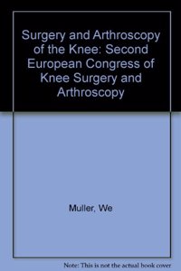 Surgery and Arthroscopy of the Knee: Second European Congress of Knee Surgery and Arthroscopy
