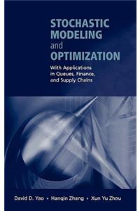 Stochastic Modeling and Optimization: With Applications in Queues, Finance, and Supply Chains