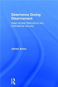 Deterrence During Disarmament