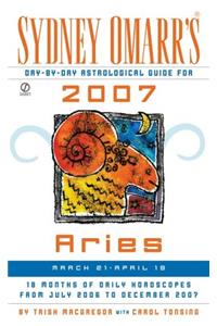 Sydney Omarr's Day-By-Day Astrological Guide for the Year 2007: Aries (Sydney Omarr's Day By Day Astrological Guide for Aries)