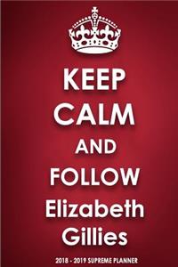 Keep Calm and Follow Elizabeth Gillies 2018-2019 Supreme Planner