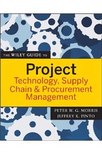 Wiley Guide to Project Technology, Supply Chain & Procurement Management