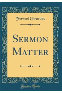 Sermon Matter (Classic Reprint)
