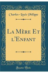 La Mï¿½re Et l'Enfant (Classic Reprint)